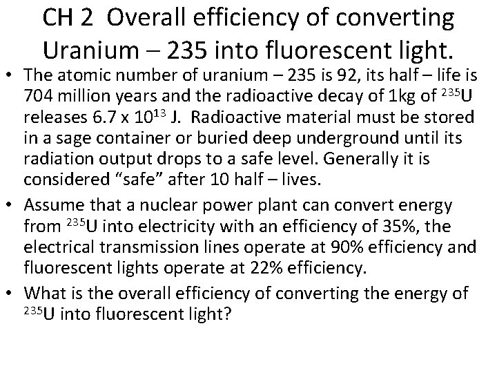 CH 2 Overall efficiency of converting Uranium – 235 into fluorescent light. • The