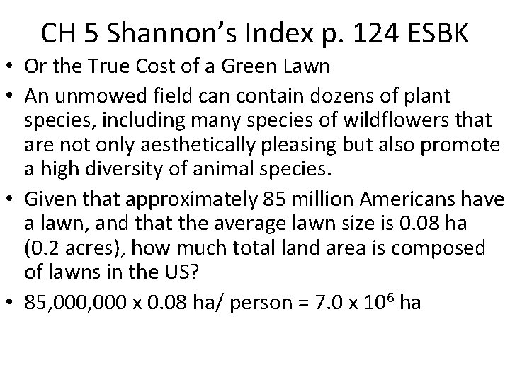 CH 5 Shannon’s Index p. 124 ESBK • Or the True Cost of a