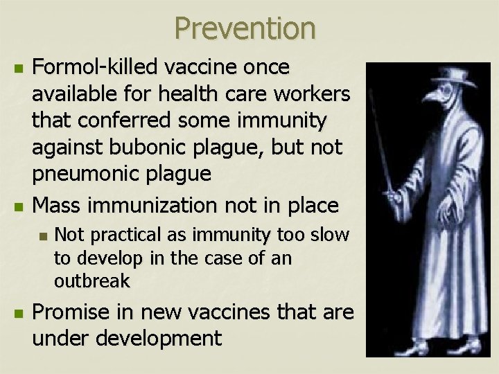 Prevention n n Formol-killed vaccine once available for health care workers that conferred some