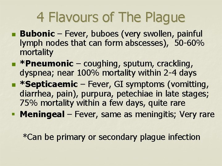 4 Flavours of The Plague Bubonic – Fever, buboes (very swollen, painful lymph nodes