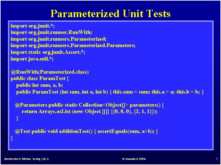 Parameterized Unit Tests import org. junit. *; import org. junit. runner. Run. With; import