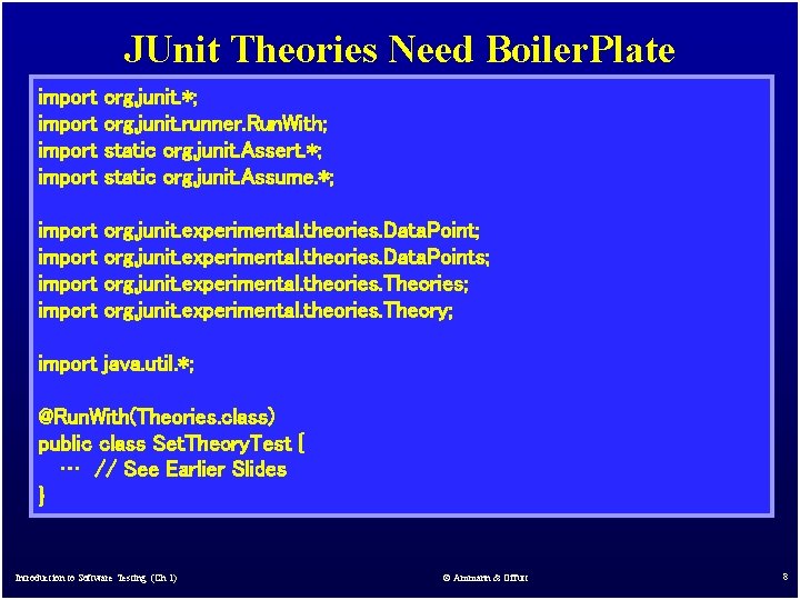 JUnit Theories Need Boiler. Plate import org. junit. *; org. junit. runner. Run. With;