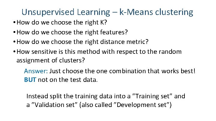 Unsupervised Learning – k-Means clustering • How do we choose the right K? •