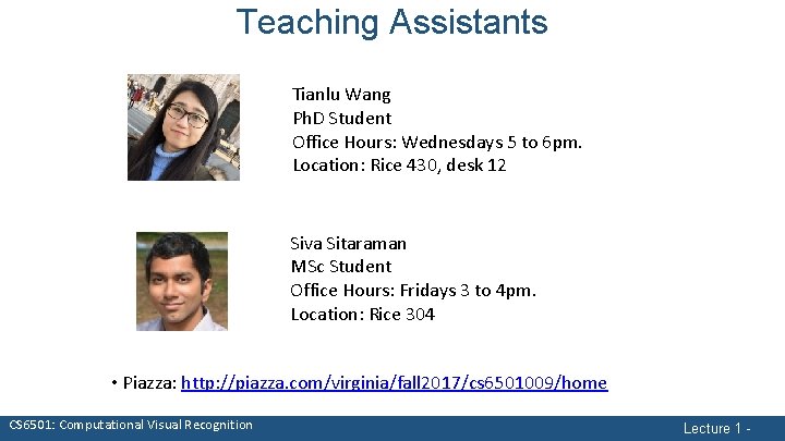 Teaching Assistants Tianlu Wang Ph. D Student Office Hours: Wednesdays 5 to 6 pm.