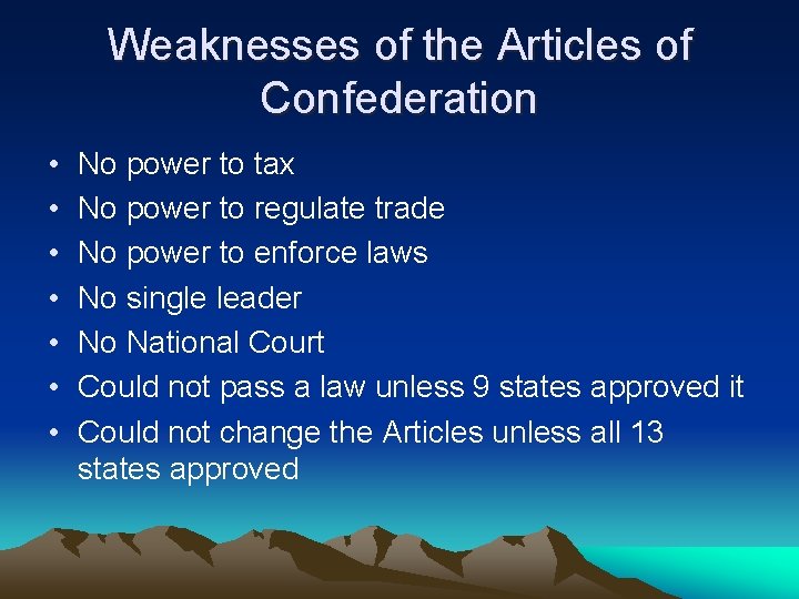 Weaknesses of the Articles of Confederation • • No power to tax No power