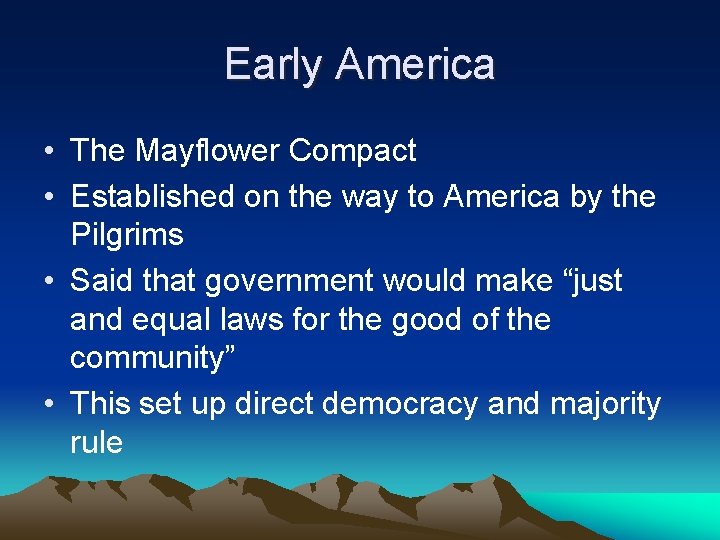 Early America • The Mayflower Compact • Established on the way to America by