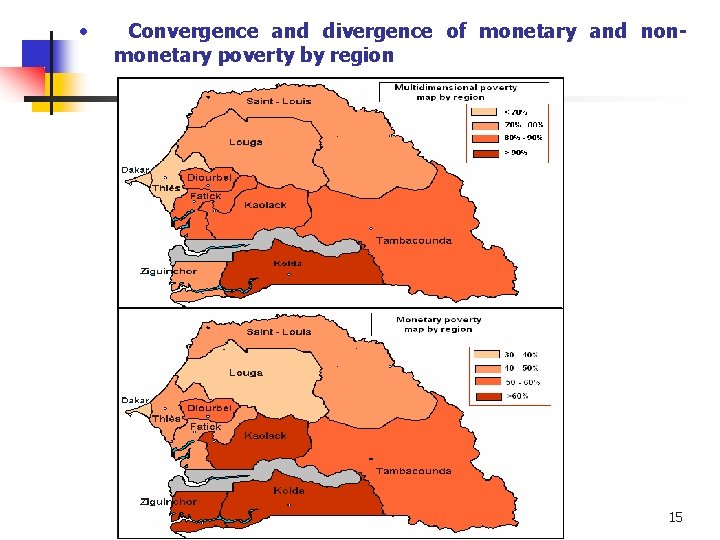 • Convergence and divergence of monetary and nonmonetary poverty by region 15 • Convergence and divergence of monetary and nonmonetary poverty by region 15