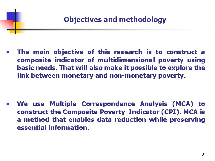 Objectives and methodology • The main objective of this research is to construct a Objectives and methodology • The main objective of this research is to construct a