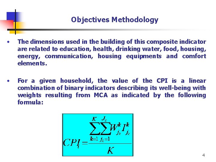 Objectives Methodology • The dimensions used in the building of this composite indicator are Objectives Methodology • The dimensions used in the building of this composite indicator are