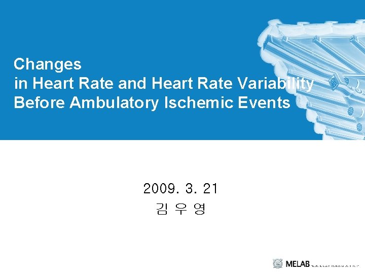 Changes in Heart Rate and Heart Rate Variability Before Ambulatory Ischemic Events 2009. 3.
