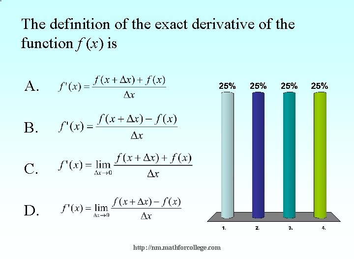 The definition of the exact derivative of the function f (x) is A. B.