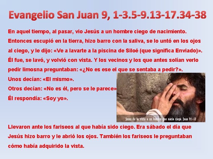 Evangelio San Juan 9, 1 -3. 5 -9. 13 -17. 34 -38 En aquel
