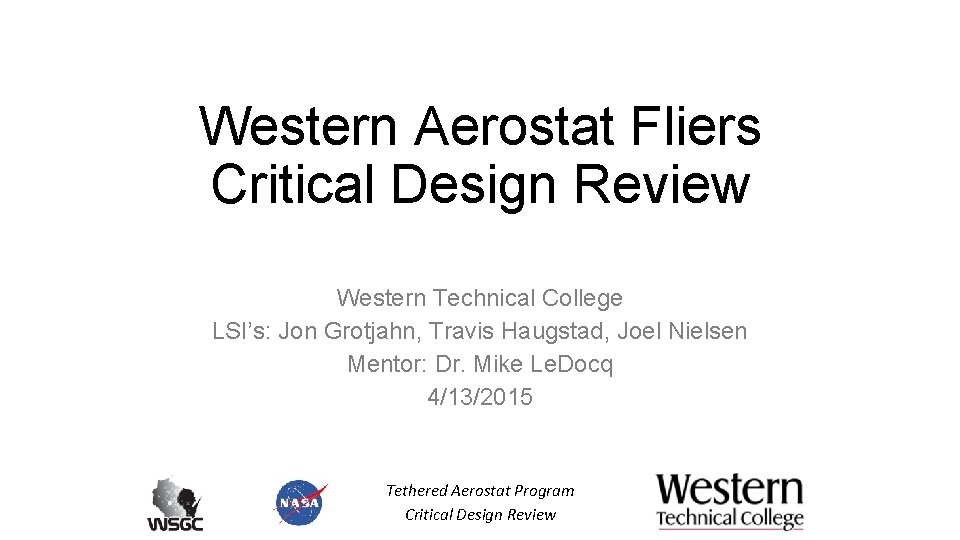 Western Aerostat Fliers Critical Design Review Western Technical College LSI’s: Jon Grotjahn, Travis Haugstad,