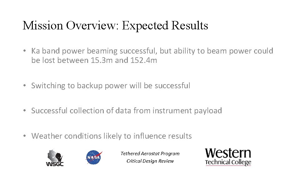 Mission Overview: Expected Results • Ka band power beaming successful, but ability to beam