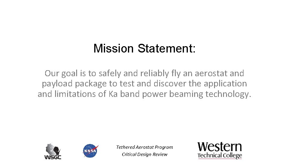 Mission Statement: Our goal is to safely and reliably fly an aerostat and payload