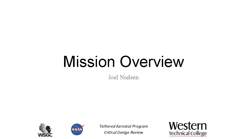 Mission Overview Joel Nielsen Tethered Aerostat Program Critical Design Review 