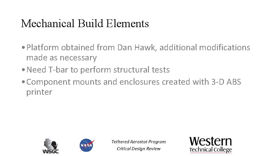 Mechanical Build Elements • Platform obtained from Dan Hawk, additional modifications made as necessary