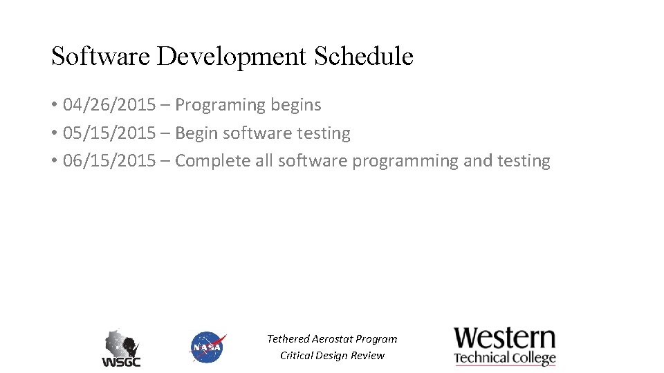 Software Development Schedule • 04/26/2015 – Programing begins • 05/15/2015 – Begin software testing