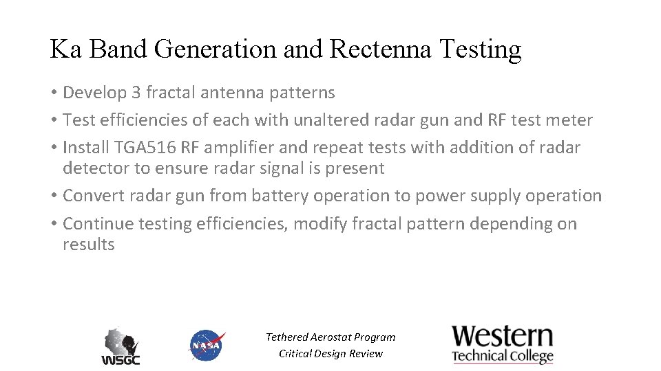 Ka Band Generation and Rectenna Testing • Develop 3 fractal antenna patterns • Test