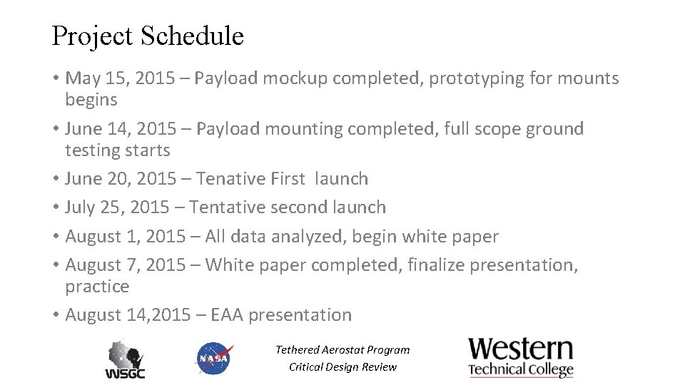 Project Schedule • May 15, 2015 – Payload mockup completed, prototyping for mounts begins