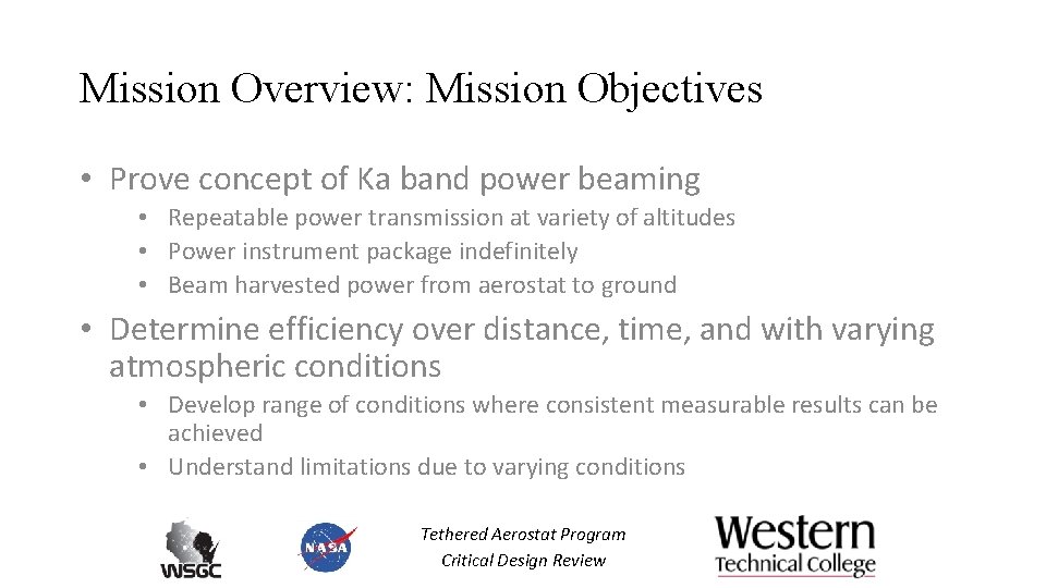 Mission Overview: Mission Objectives • Prove concept of Ka band power beaming • Repeatable