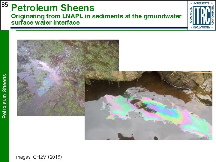 85 Petroleum Sheens Originating from LNAPL in sediments at the groundwater surface water interface