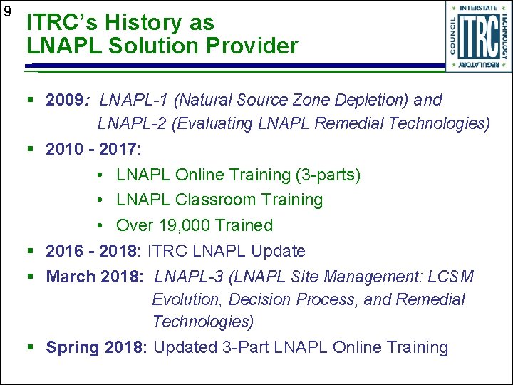 9 ITRC’s History as LNAPL Solution Provider § 2009: LNAPL-1 (Natural Source Zone Depletion)