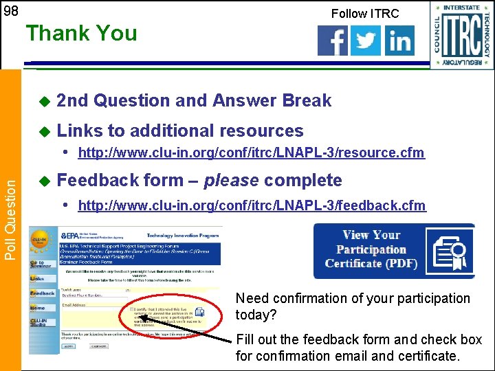 98 Follow ITRC Thank You u 2 nd Question and Answer Break u Links