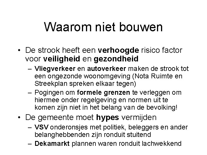 Waarom niet bouwen • De strook heeft een verhoogde risico factor voor veiligheid en Waarom niet bouwen • De strook heeft een verhoogde risico factor voor veiligheid en