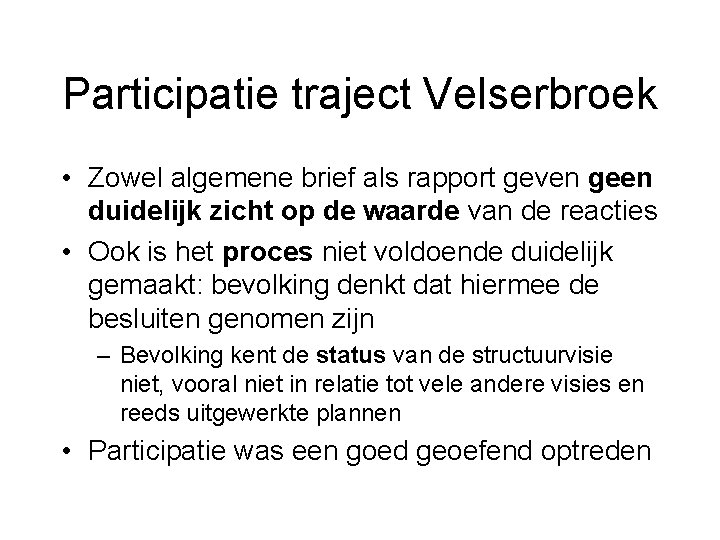 Participatie traject Velserbroek • Zowel algemene brief als rapport geven geen duidelijk zicht op