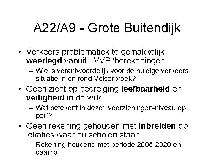 A 22/A 9 - Grote Buitendijk • Verkeers problematiek te gemakkelijk weerlegd vanuit LVVP