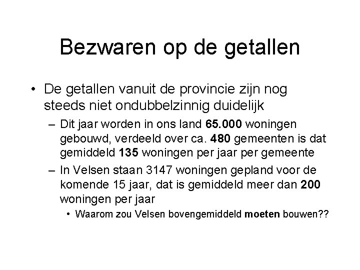 Bezwaren op de getallen • De getallen vanuit de provincie zijn nog steeds niet