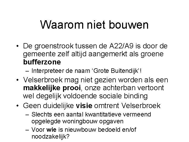 Waarom niet bouwen • De groenstrook tussen de A 22/A 9 is door de