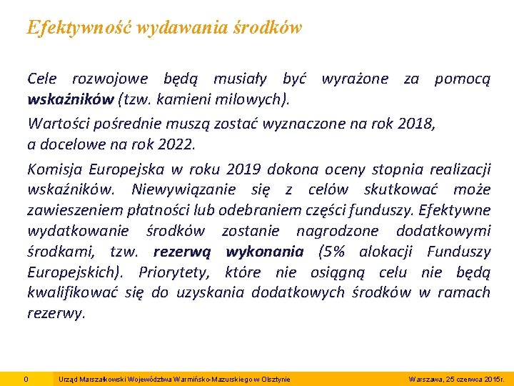 Efektywność wydawania środków Cele rozwojowe będą musiały być wyrażone za pomocą wskaźników (tzw. kamieni