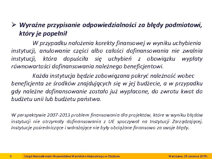 Ø Wyraźne przypisanie odpowiedzialności za błędy podmiotowi, który je popełnił W przypadku nałożenia korekty