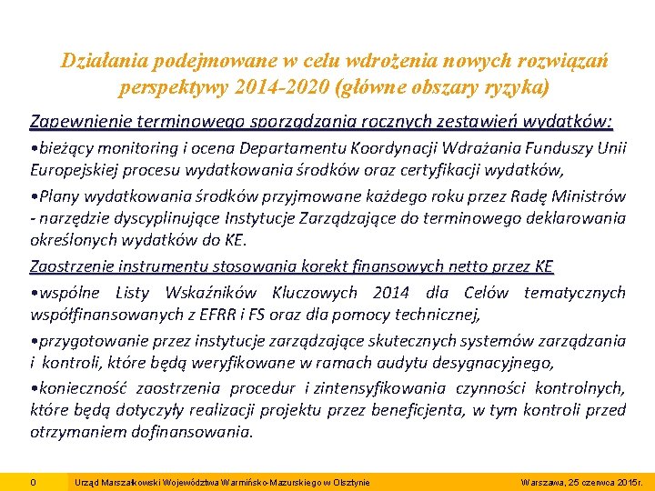 Działania podejmowane w celu wdrożenia nowych rozwiązań perspektywy 2014 -2020 (główne obszary ryzyka) Zapewnienie