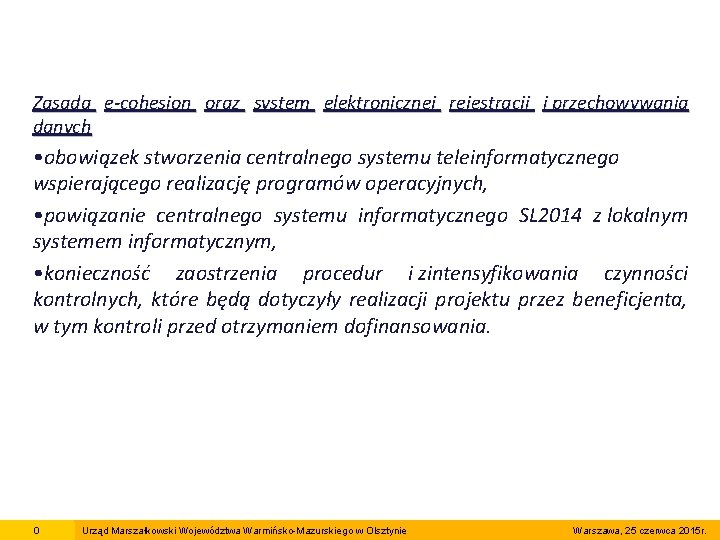 Zasada e-cohesion oraz system elektronicznej rejestracji i przechowywania danych • obowiązek stworzenia centralnego systemu