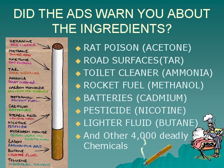 DID THE ADS WARN YOU ABOUT THE INGREDIENTS? RAT POISON (ACETONE) u ROAD SURFACES(TAR)