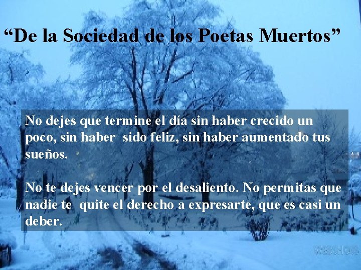 “De la Sociedad de los Poetas Muertos” No dejes que termine el día sin
