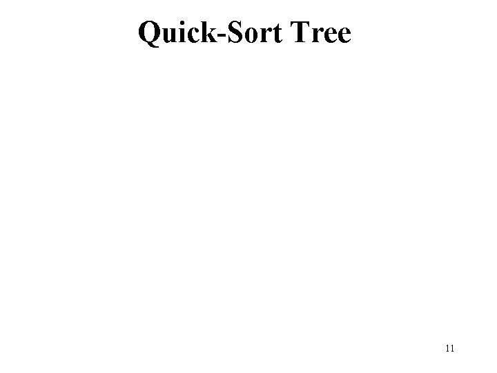 Quick-Sort Tree 11 