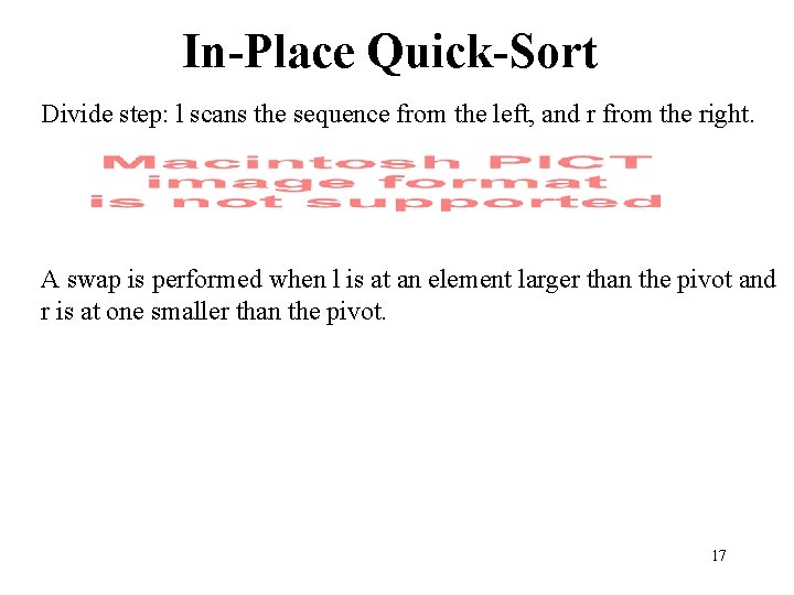 In-Place Quick-Sort Divide step: l scans the sequence from the left, and r from