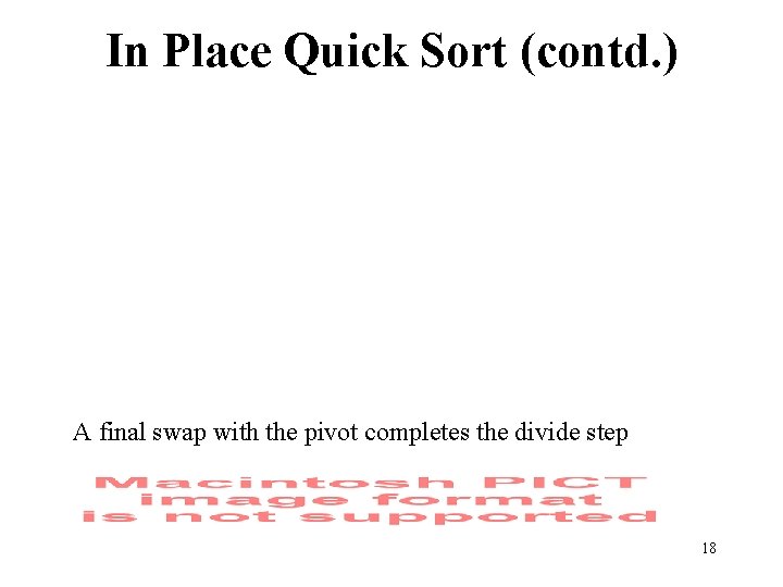 In Place Quick Sort (contd. ) A final swap with the pivot completes the