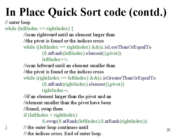 In Place Quick Sort code (contd. ) // outer loop while (left. Index <=