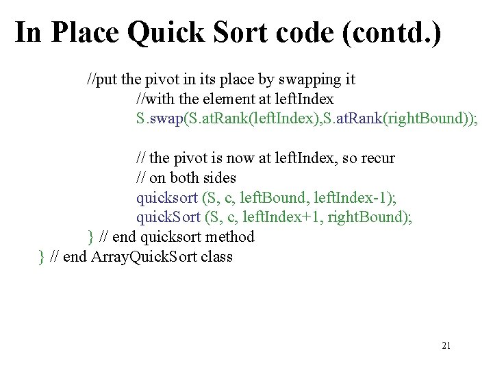 In Place Quick Sort code (contd. ) //put the pivot in its place by