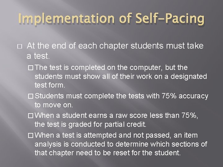 Implementation of Self-Pacing � At the end of each chapter students must take a