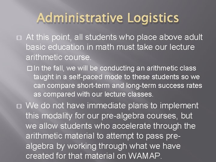 Administrative Logistics � At this point, all students who place above adult basic education