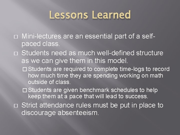 Lessons Learned � � Mini-lectures are an essential part of a selfpaced class. Students