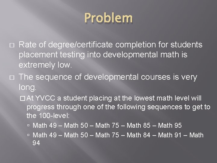 Problem � � Rate of degree/certificate completion for students placement testing into developmental math