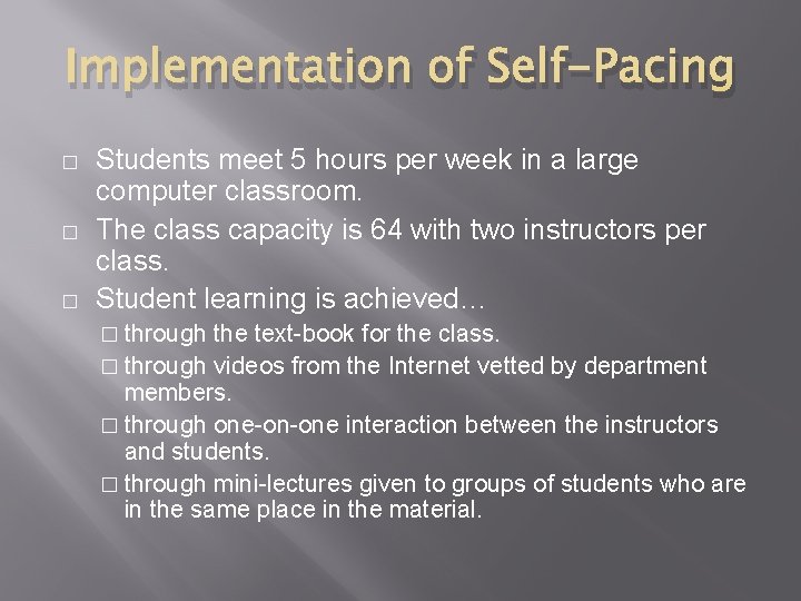 Implementation of Self-Pacing � � � Students meet 5 hours per week in a