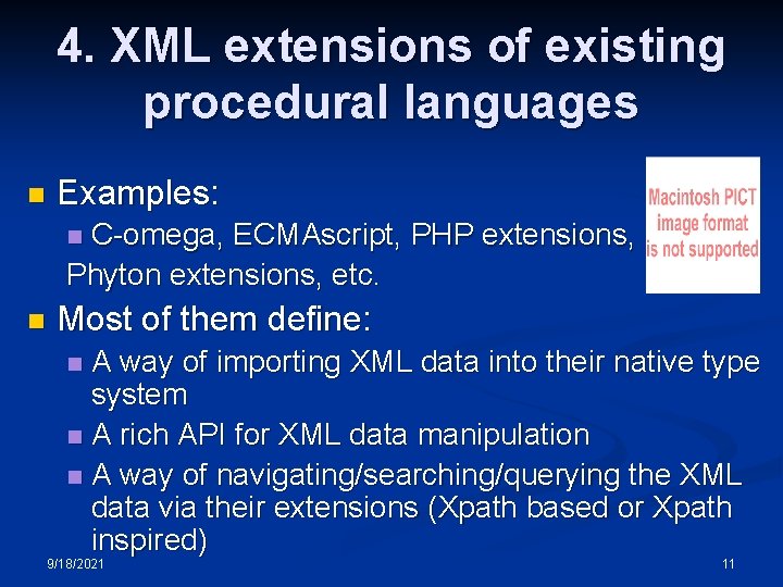 4. XML extensions of existing procedural languages n Examples: C-omega, ECMAscript, PHP extensions, Phyton 4. XML extensions of existing procedural languages n Examples: C-omega, ECMAscript, PHP extensions, Phyton